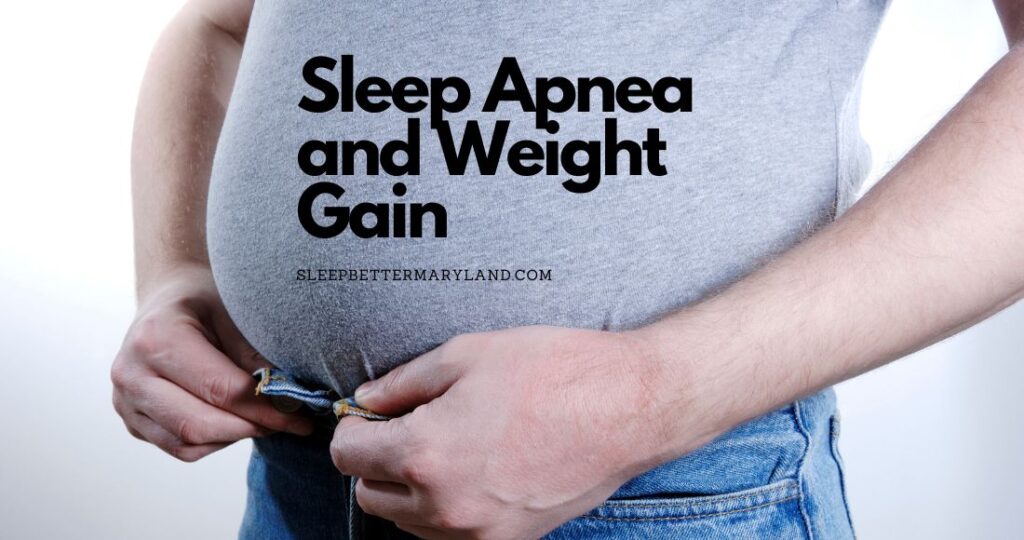 Sleep apnea and weight gain.